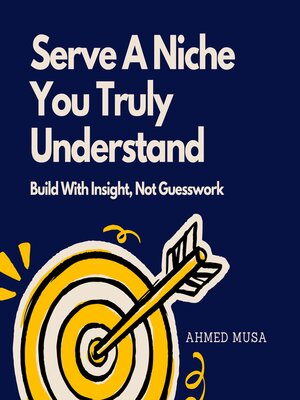 cover image of Serve a Niche You Truly Understand